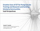 Creative Uses of ICT for Postgraduate Training and Research and Building Scholarly Communities