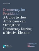 Democracy for President: A Guide to How Americans Can Strengthen Democracy During a Divisive Election