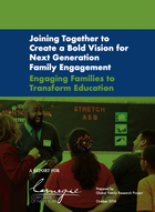 Joining Together to Create a Bold Vision for Next Generation Family Engagement: Engaging Families to Transform Education