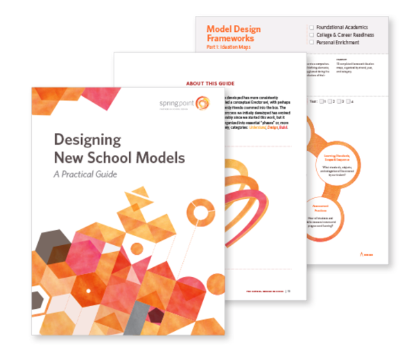 Springpoint's latest publication, Designing New School Models - A Practical Guide, outlines the organization's school design process, and includes an array of useful tools and tips. Springpoint's latest publication, Designing New School Models - A Practical Guide, outlines the organization's school design process, and includes an array of useful tools and tips.